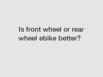 Is front wheel or rear wheel ebike better?