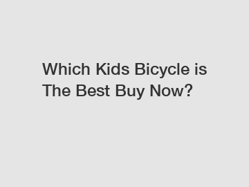 Which Kids Bicycle is The Best Buy Now?