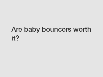 Are baby bouncers worth it?
