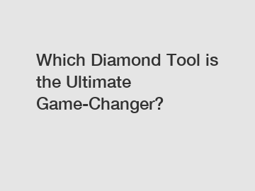 Which Diamond Tool is the Ultimate Game-Changer?