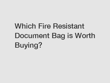 Which Fire Resistant Document Bag is Worth Buying?
