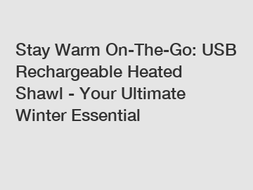 Stay Warm On-The-Go: USB Rechargeable Heated Shawl - Your Ultimate Winter Essential