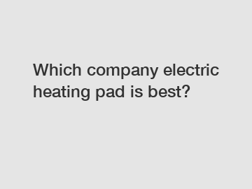 Which company electric heating pad is best?
